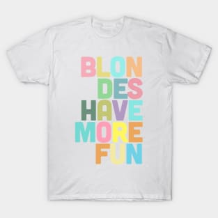 Blondes Have More Fun / Typographic Design T-Shirt